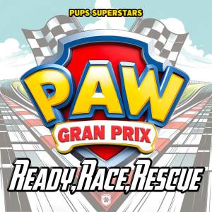 อัลบัม Ready, Race, Rescue - Paw Grand Prix ศิลปิน Pups Superstars