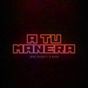 Listen to A Tu Manera song with lyrics from JBro Bugatti