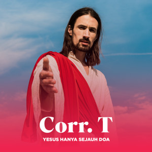 Dengarkan YESUS HANYA SEJAUH DOA lagu dari Corr. T dengan lirik