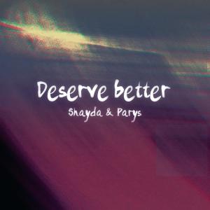 อัลบัม Deserve better (sped up) (feat. parys) ศิลปิน Parys