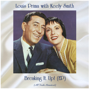 อัลบัม Breaking It Up! (EP) (All Tracks Remastered) ศิลปิน Louis Prima with Keely Smith