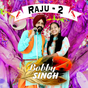 Listen to Raju - 2 song with lyrics from Bobby Singh