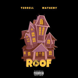 收聽Terrell Matheny的Roof (Explicit)歌詞歌曲