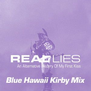 Album An Alternative History Of My First Kiss (Blue Hawaii Kirby Mix) from Kiimi