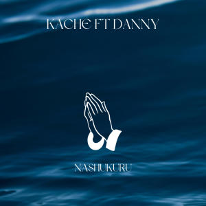 收聽Kache的Nashukuru (feat. Danny) (Explicit)歌詞歌曲