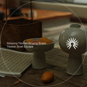 Album Tibetan Bowl Escape oleh Relaxing Tibetan Singing Bowls