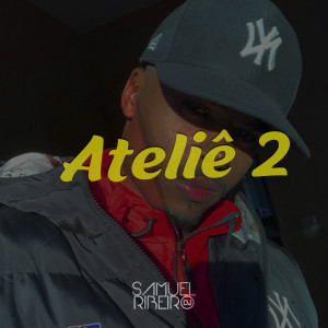 ดาวน์โหลดและฟังเพลง Ateliê 2 พร้อมเนื้อเพลงจาก DJ Samuel Ribeiro