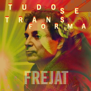 ดาวน์โหลดและฟังเพลง Tudo Se Transforma พร้อมเนื้อเพลงจาก Frejat