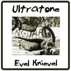 收聽Ultratone的Evel Knievel歌詞歌曲