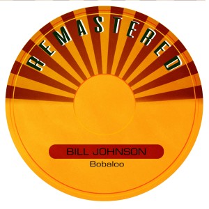 Bill Johnson的專輯Bobaloo (Remastered)