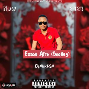 ดาวน์โหลดและฟังเพลง Ezase' Afro (Bootleg) พร้อมเนื้อเพลงจาก Dj Alex RSA