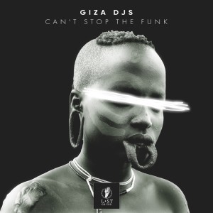 Album Can't Stop the Funk oleh Giza Djs