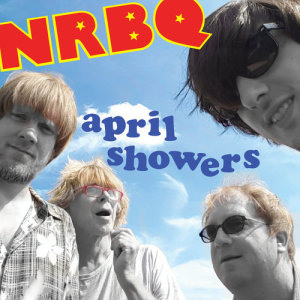 ดาวน์โหลดและฟังเพลง April Showers พร้อมเนื้อเพลงจาก NRBQ