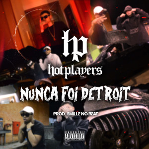 收聽Hot Players的Nunca foi Detroit (Explicit)歌詞歌曲