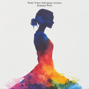Listen to Truly Yours (Felt Piano Version) song with lyrics from Eamonn Watt
