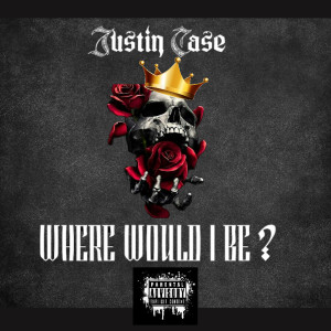 Listen to Where Would I Be (Explicit) song with lyrics from Justin Case