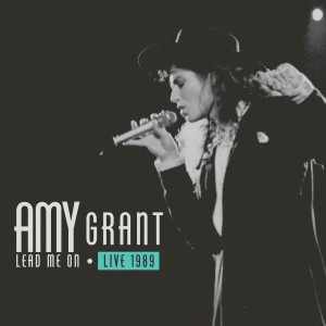 อัลบัม Lead Me On Live 1989 ศิลปิน Amy Grant