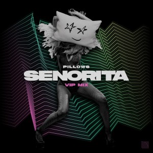 Pillows的專輯Senorita (VIP Mix)