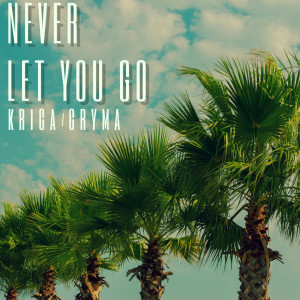 Gryma的专辑Never Let You Go