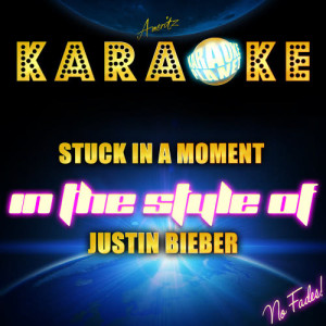 ดาวน์โหลดและฟังเพลง Stuck in a Moment (In the Style of Justin Bieber) [Karaoke Version] (Karaoke Version) พร้อมเนื้อเพลงจาก Ameritz Karaoke Planet