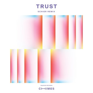 Listen to Trust - Schier Remix (Schier Remix) song with lyrics from Chimes