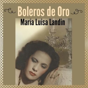 Maria Luisa Landin的專輯Boleros de Oro