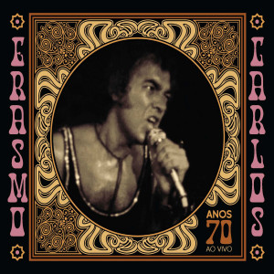อัลบัม Anos 70 (Ao Vivo) ศิลปิน Erasmo Carlos