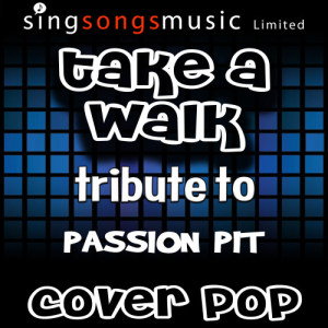 ดาวน์โหลดและฟังเพลง Take a Walk (Tribute) พร้อมเนื้อเพลงจาก Cover Pop