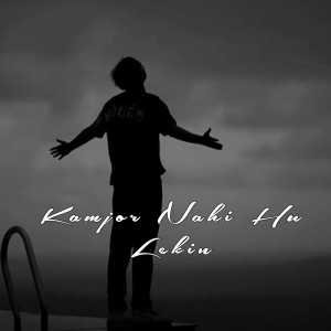 Listen to Kamjor Nahi Hu Lekin (Explicit) song with lyrics from BVR