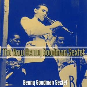 Album The New Benny Goodman Sextet oleh Benny Goodman Sextet