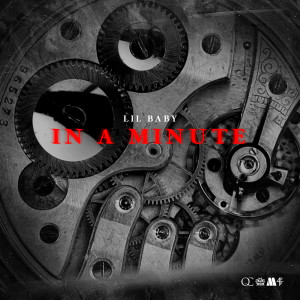 ดาวน์โหลดและฟังเพลง In A Minute (Clean) พร้อมเนื้อเพลงจาก Lil Baby