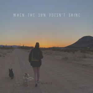 Whinter的專輯When The Sun Doesn't Shine