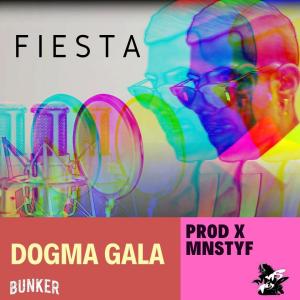 Listen to FIESTA (feat. DOGMA GALA & MNSTYF) (Explicit) song with lyrics from El bunker Mx