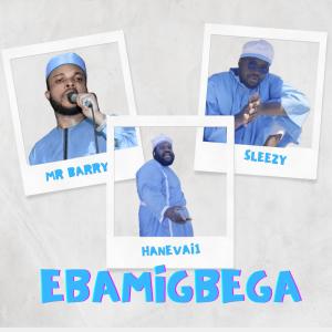 EBAMIGBEGA (feat. SLEEZY & MR BARRY)