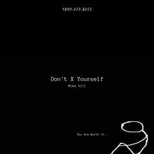 ดาวน์โหลดและฟังเพลง Don't X Yourself พร้อมเนื้อเพลงจาก Mike Vill