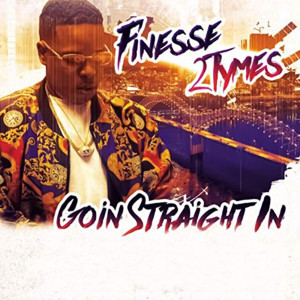 Album Goin' Straight In (Explicit) from Finesse2tymes