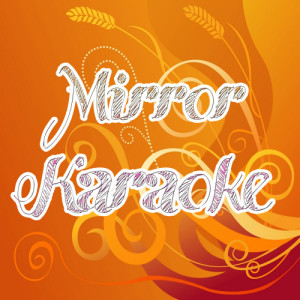 收聽The Official Karaoke的Mirror歌詞歌曲