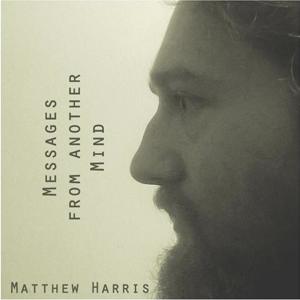 Matthew Harris的專輯Messages From Another Mind