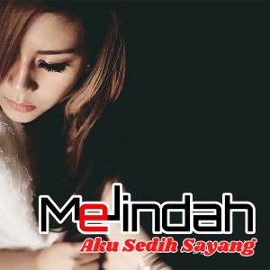 Melindah的专辑Aku Sedih Sayang