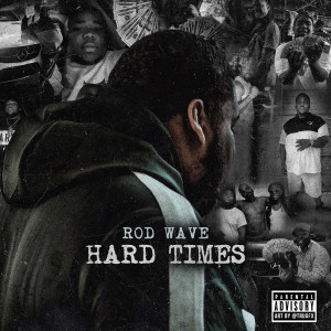 ดาวน์โหลดและฟังเพลง Hard Times (Explicit) พร้อมเนื้อเพลงจาก Rod Wave