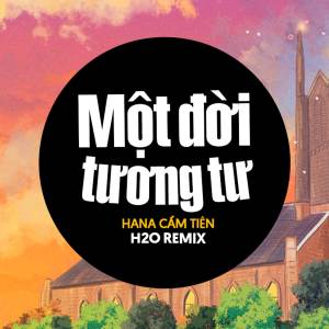 H2O Remix的專輯Một Đời Tương Tư Remix (EDM) - Hana Cẩm Tiên