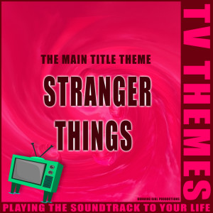 Listen to Stranger Things - The Main Title Theme song with lyrics from TV Themes
