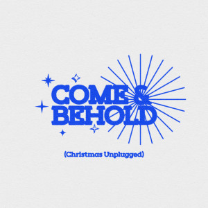 Community Music的專輯Come and Behold (Christmas Unplugged)