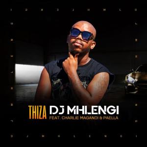 收聽DJ Mhlengi的Thiza(feat. Charlie Magandi & Paella)歌詞歌曲