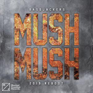 收聽Bassjackers & Dyro的Mush, Mush (2019 Reboot)歌詞歌曲