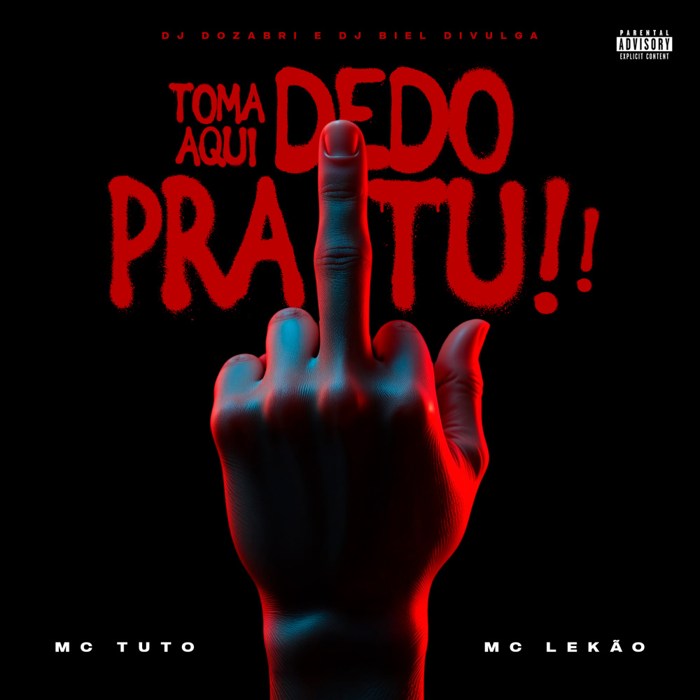 Toma Aqui Dedo Pra Tu (Explicit)