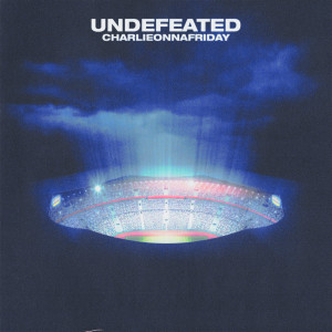 charlieonnafriday的專輯Undefeated (Explicit)
