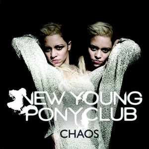New Young Pony Club的專輯Chaos