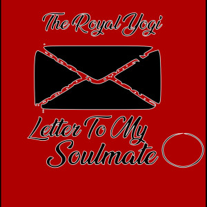 Album Letter to My Soulmate (Explicit) from The Royal Yogi