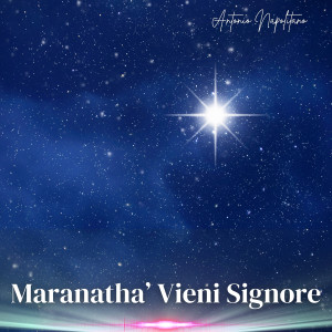 Listen to Maranatha' Vieni Signore song with lyrics from Antonio Napolitano
